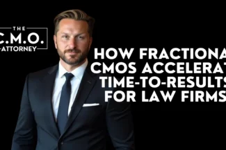 How Fractional CMOs Accelerate Time-to-Results for Law Firms