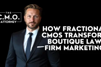 How Fractional CMOs Transform Boutique Law Firm Marketing