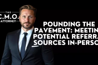 Pounding the Pavement: Meeting Potential Referral Sources In-Person